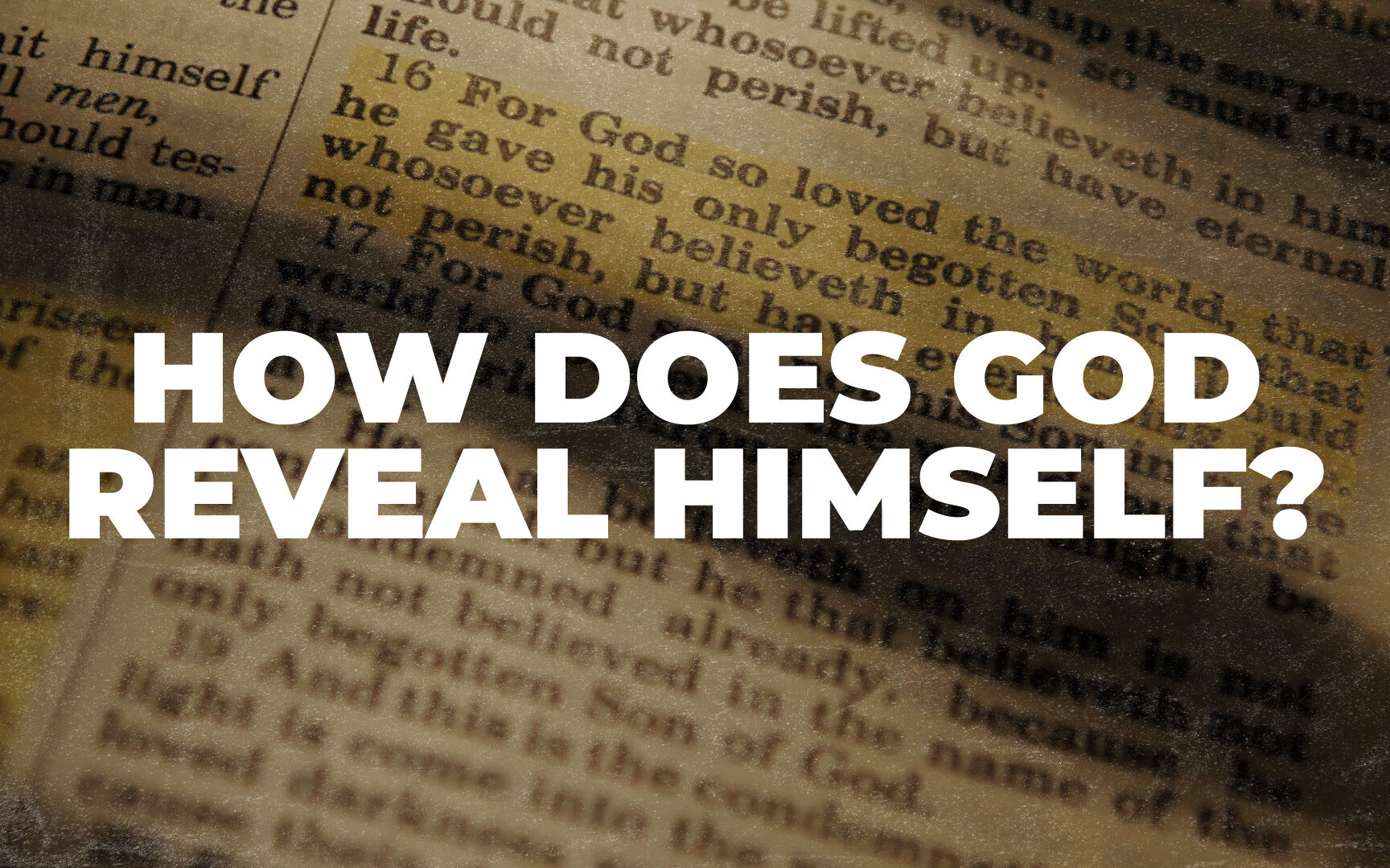 HOW DOES GOD REVEAL HIMSELF