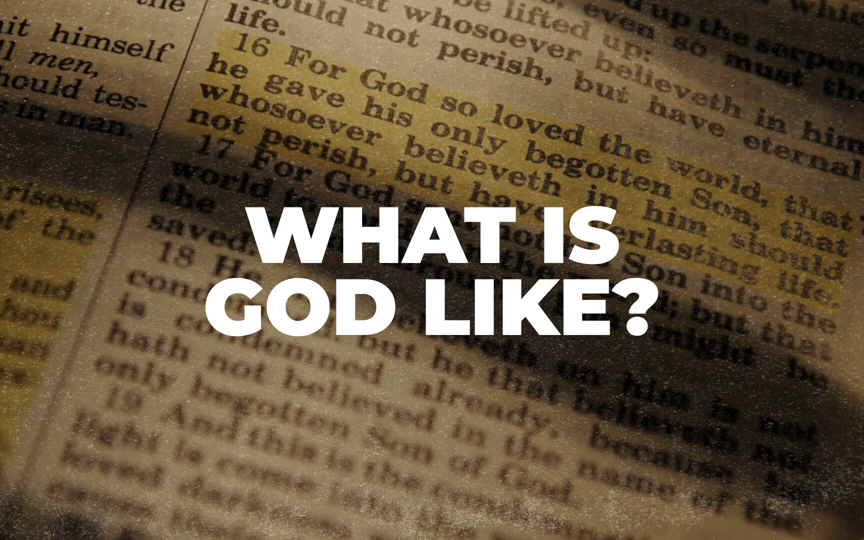 WHAT IS GOD LIKE